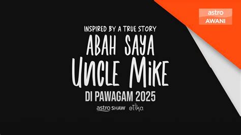Abah Saya, Uncle Mike 2025